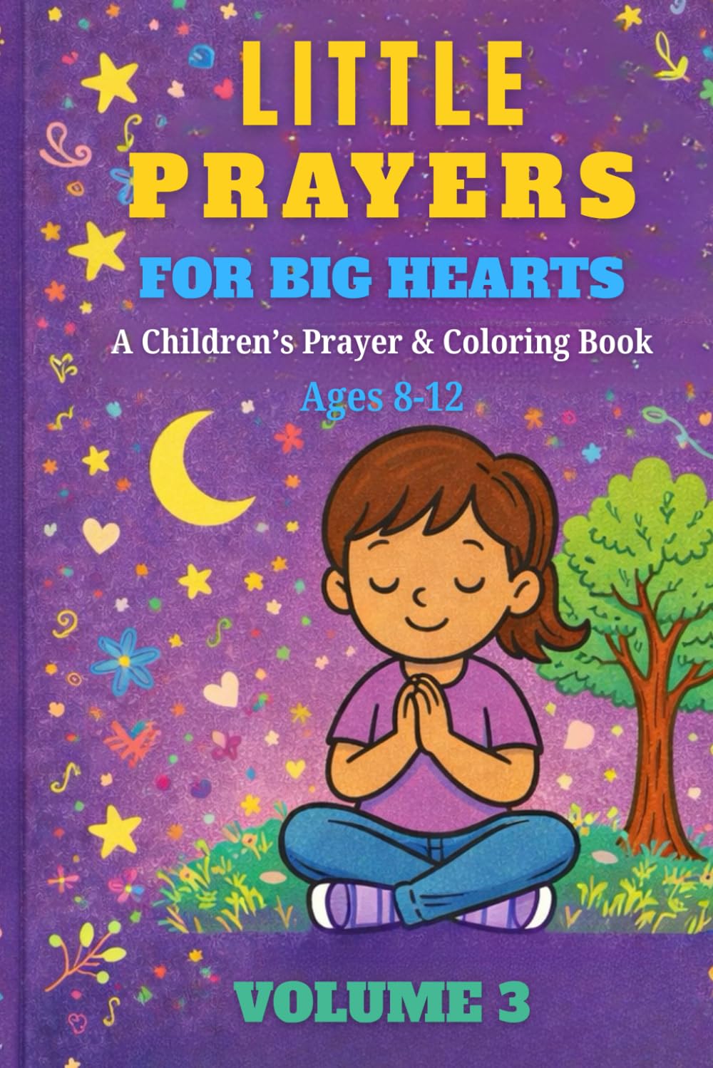 Little Prayers for Big Hearts: A Children's Prayer & Coloring Book Volume 3