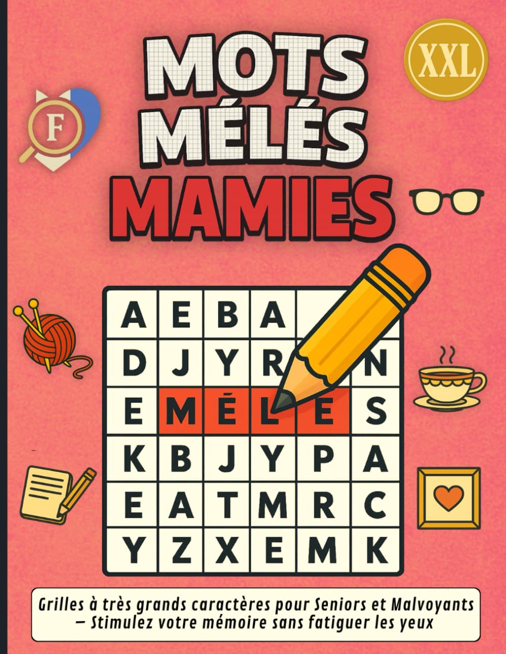 Mots Mêlés Mamies XXL: Grilles à très grands caractères pour Seniors et Malvoyants – Stimulez votre mémoire sans fatiguer les yeux
