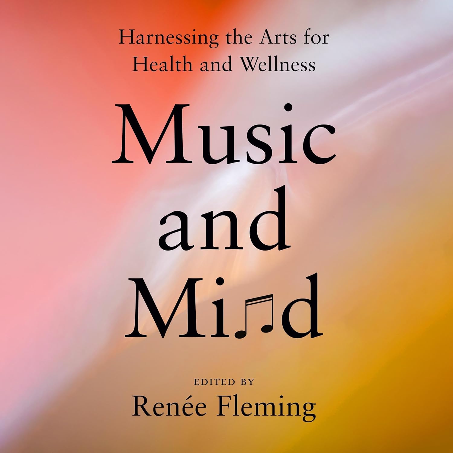 Music and Mind: Harnessing the Arts for Health and Wellness Music and Mind: Harnessing the Arts for Health and Wellness