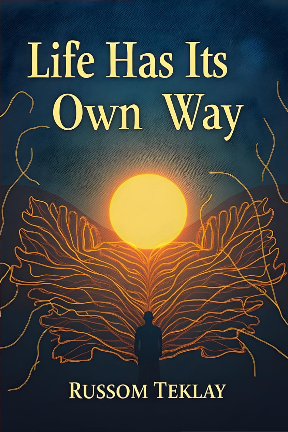 Life Has Its Own Way: Embracing the Unpredictable Journey of Self-Discovery, Resilience, and Purpose