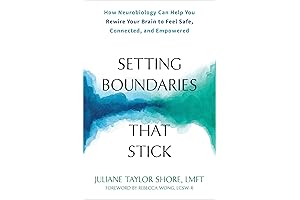 Setting Boundaries That Stick: A Guide for Empowerment and Connection Using Neurobiology