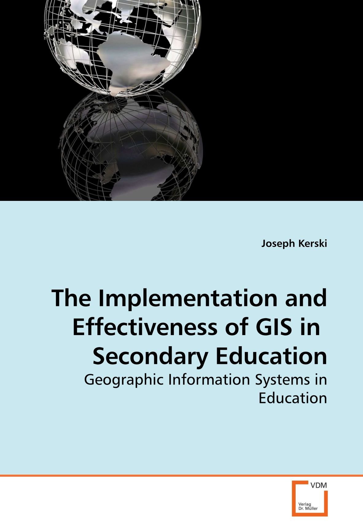 The Implementation and Effectiveness of GIS in Secondary Education: Geographic Information Systems in Education