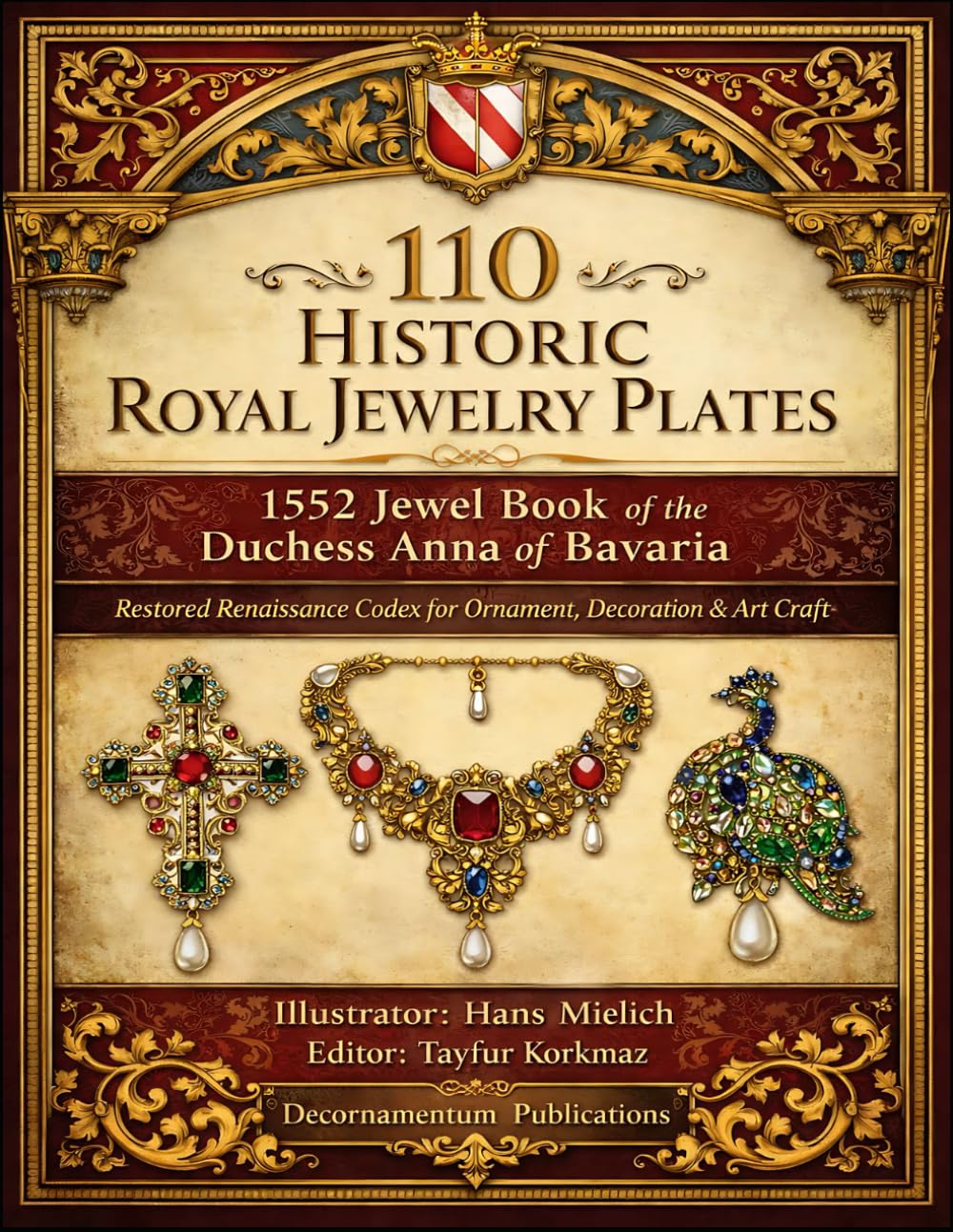 110 Historic Royal Jewelry Plates - 1552 Jewel Book of the Duchess Anna of Bavaria: Restored Renaissance Codex for Ornament, Decoration & Art Craft ... manuscripts based on museum originals)      Paperback – Large Print, February 10, 2026