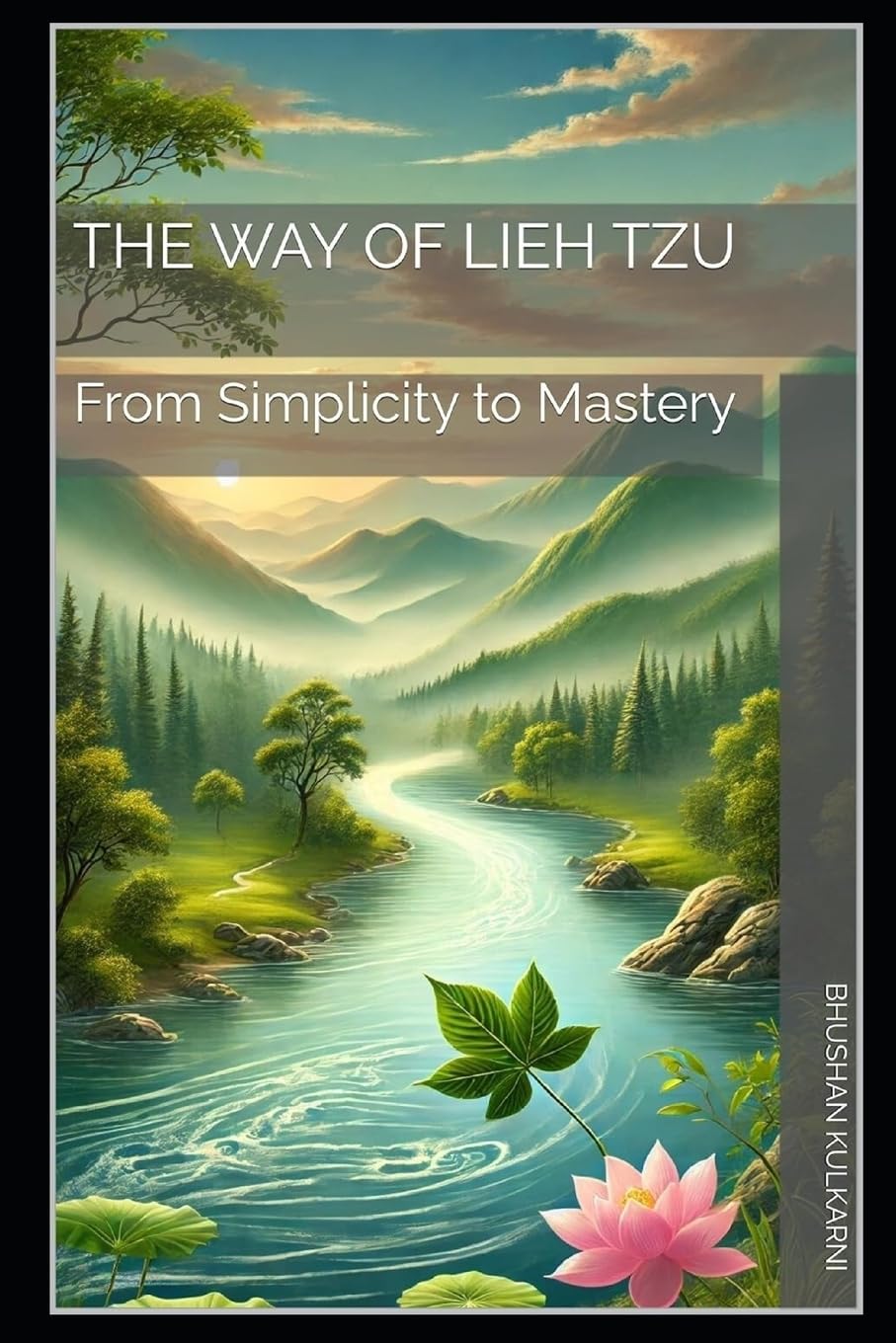 The Way of Lieh Tzu: From Simplicity to Mastery: 21 (Sufi, Tao, Zen - Timeless Wisdom Series)