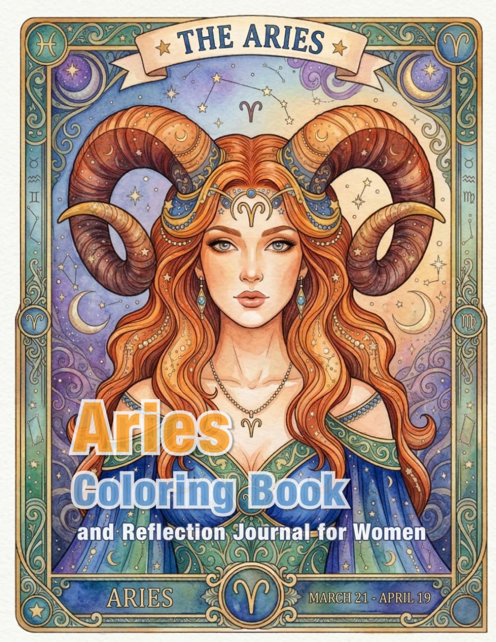 Aries Zodiac Coloring Book and Reflection Journal: A Mindful Coloring and Self-Discovery Workbook (Zodiac Coloring & Reflection Journal)