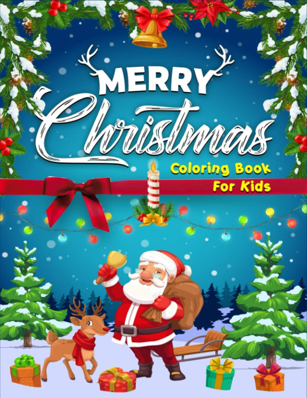 Merry Christmas Coloring Book for kids: Best Children’s Christmas Gift or Present - 50 Beautiful Pages to Color with Santa Claus, Reindeer, Snowmen & More for Kids Relaxation & Fun