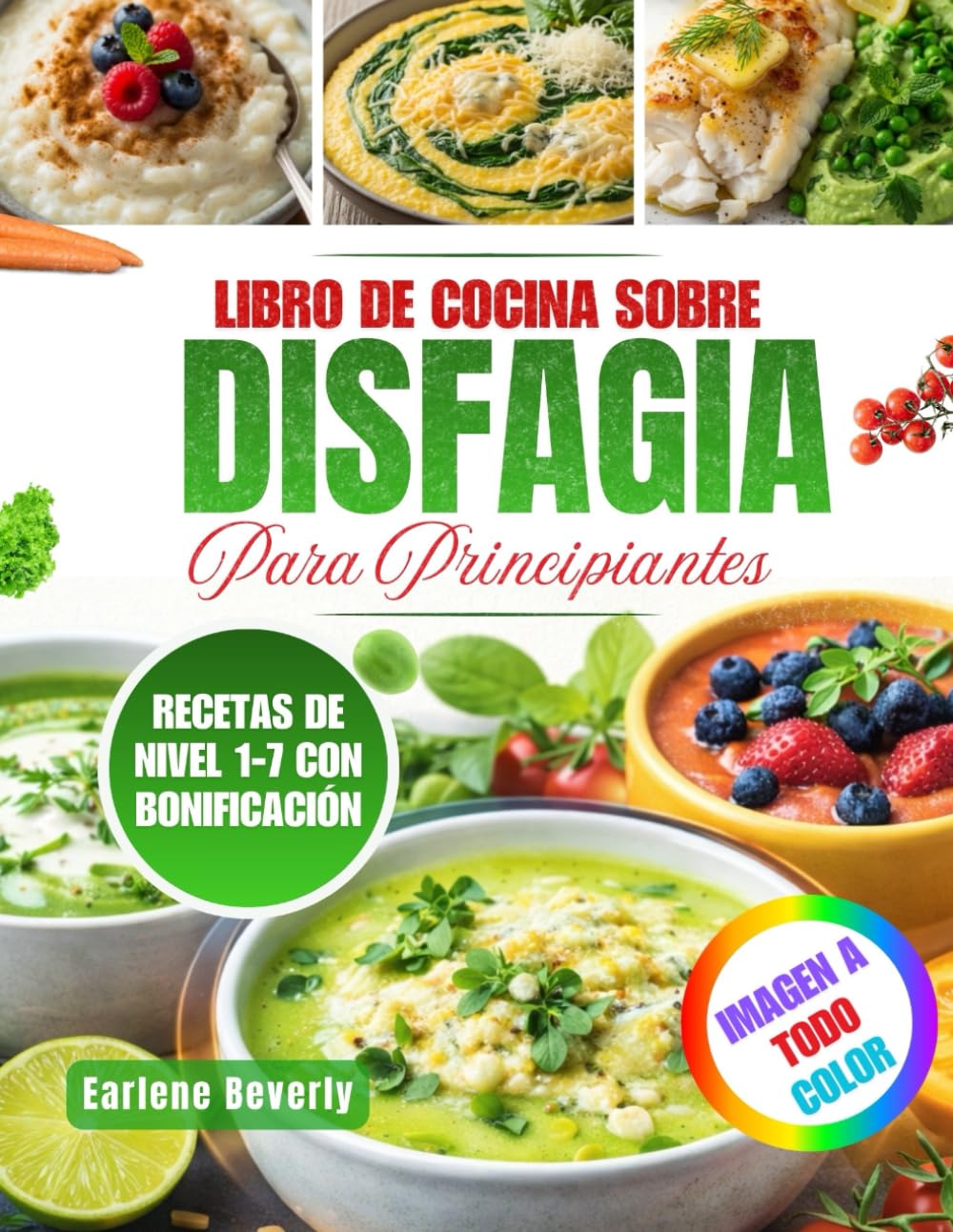 Libro De Cocina Sobre Disfagia Para Principiantes: Recetas Nutritivas Y Fáciles De Preparar Para Personas Con Dificultades Para Tragar