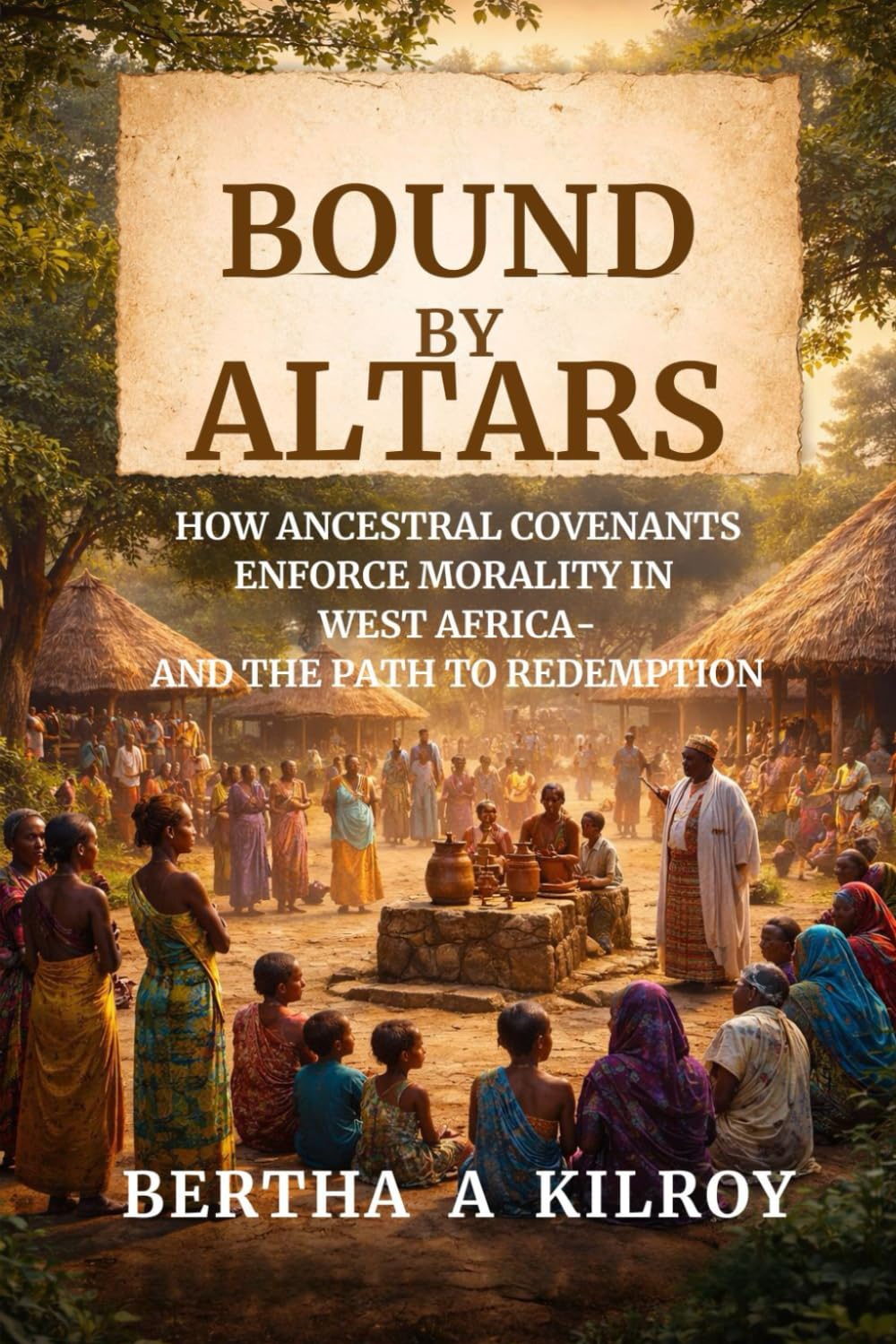Bound by Altars:: How Ancestral Covenants Enforce Morality in West Africa – And the Path to Redemption