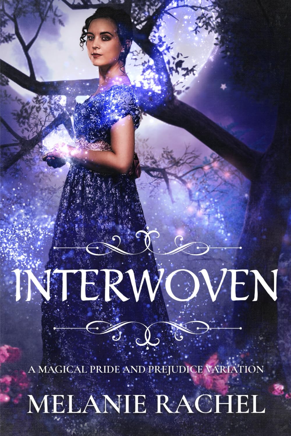 Interwoven: A Magical Pride and Prejudice Variation (Darcy and Elizabeth Happily Ever Afters)