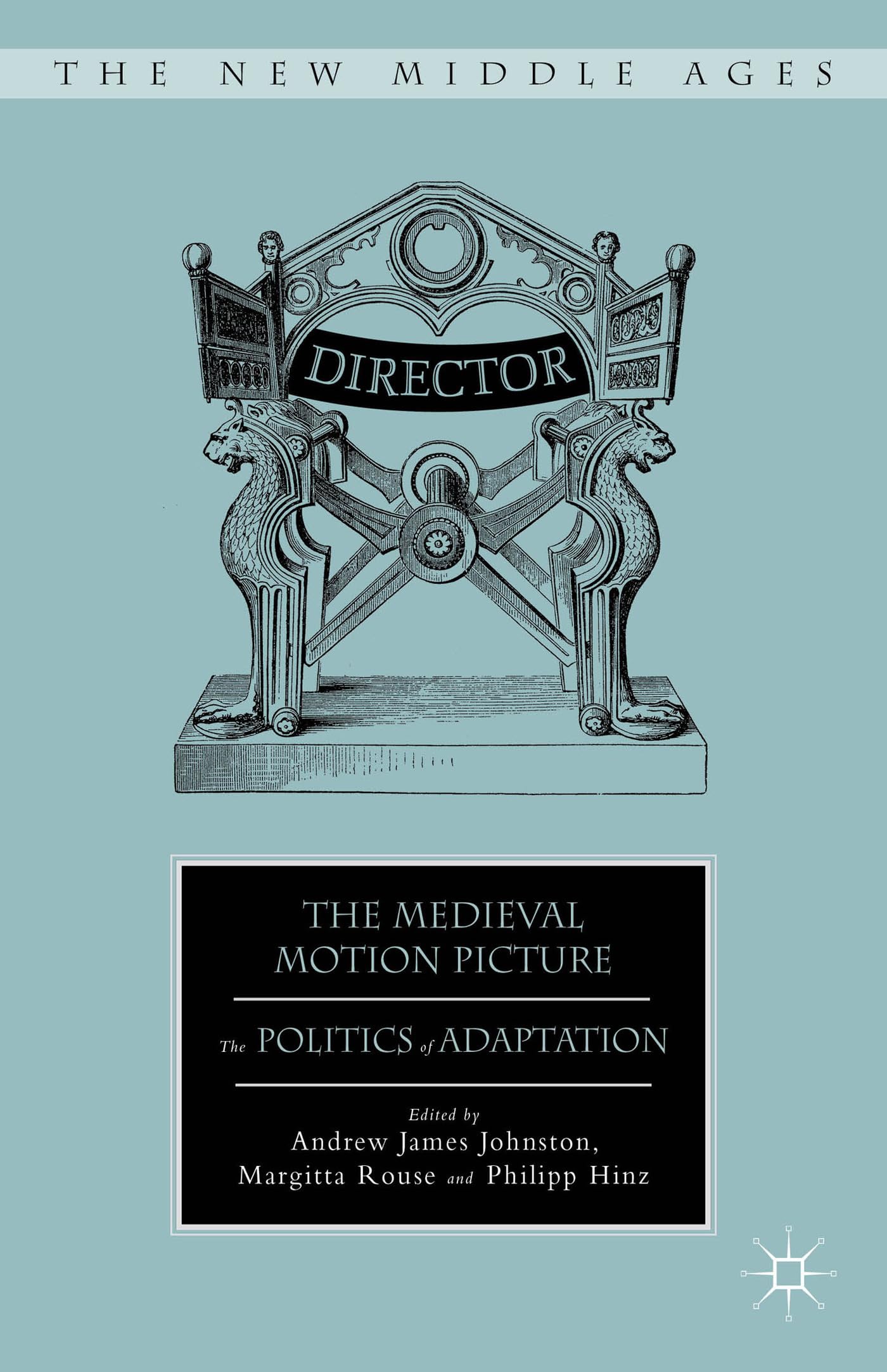 The Medieval Motion Picture The Politics of Adaptation analyse du cinéma