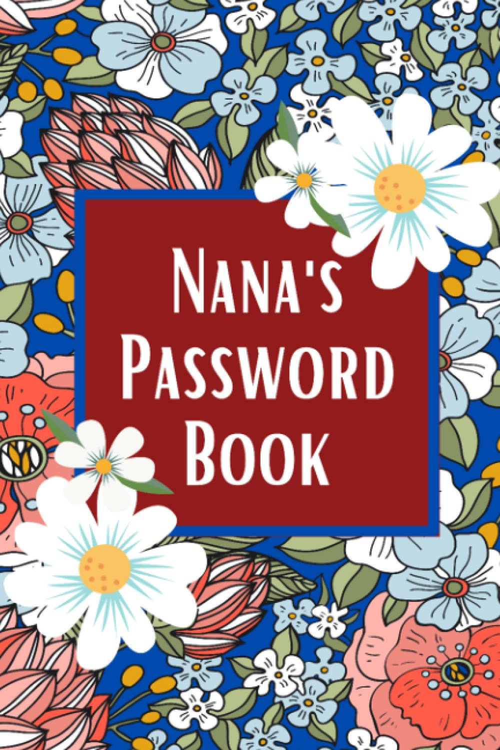 Nana's Password Book: An Internet Username and Password Book for Seniors