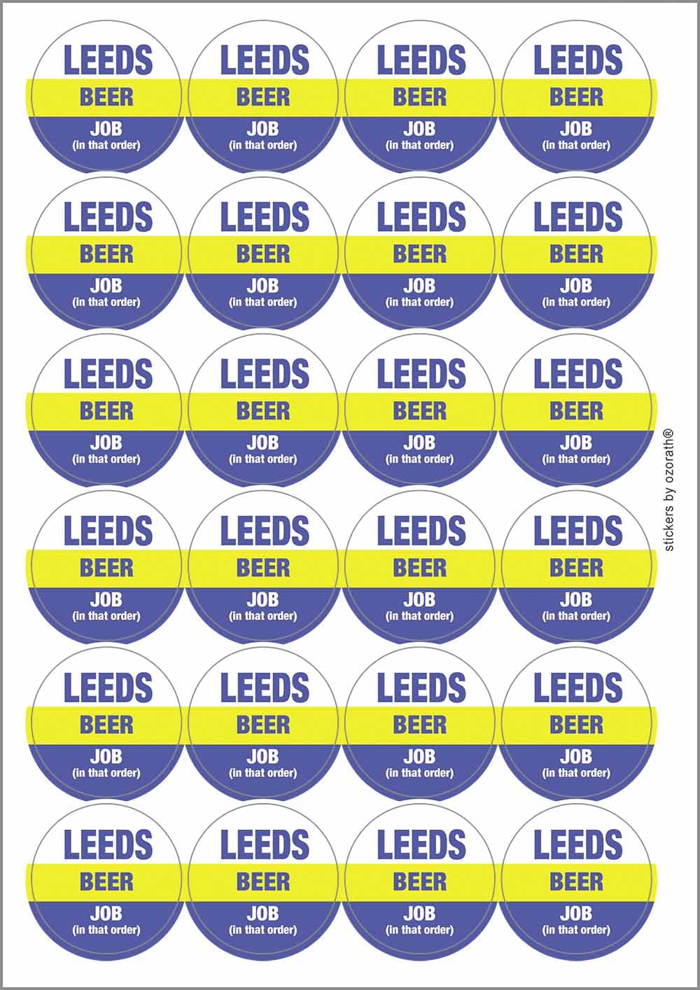 Leeds Beer Job in that Order Funny Circular Matt Paper Stickers A4 Sheet of 24 (Each Sticker is 45mm Diameter)