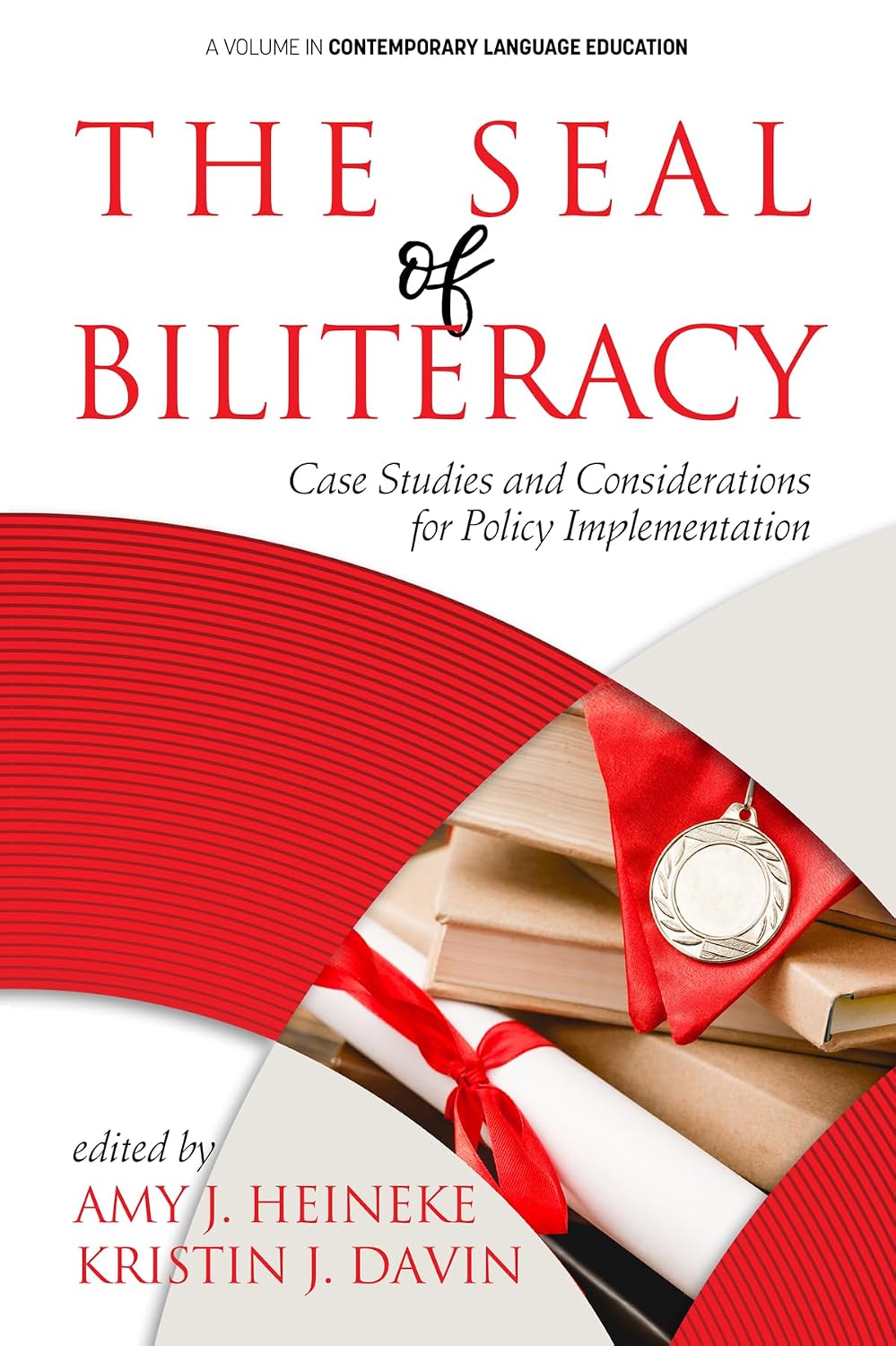 The Seal of Biliteracy: Case Studies and Considerations for Policy Implementation (Contemporary Language Education)