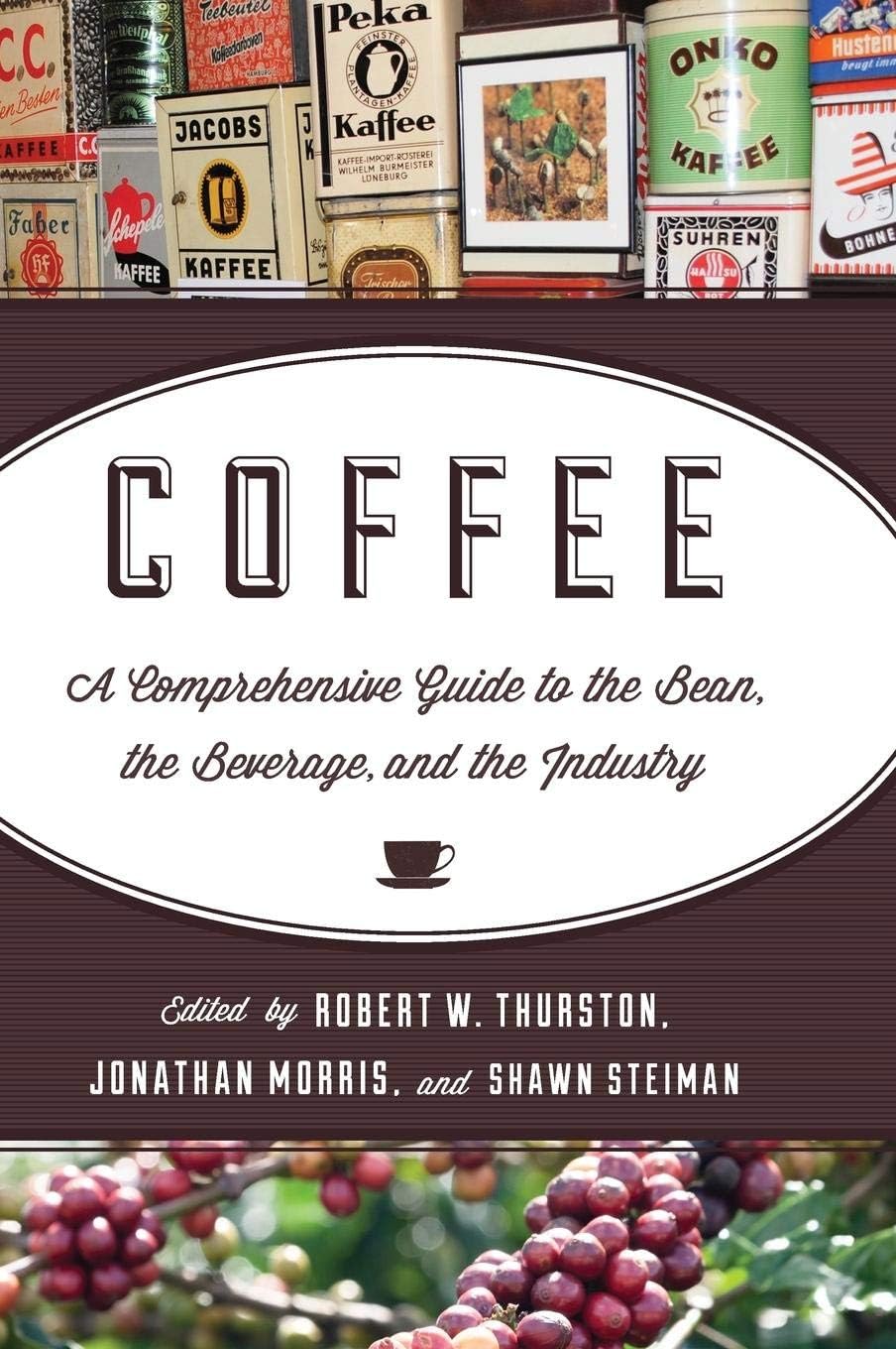 Coffee: A Comprehensive Guide to the Bean, the Beverage, and the Industry Hardcover – October 10, 2013