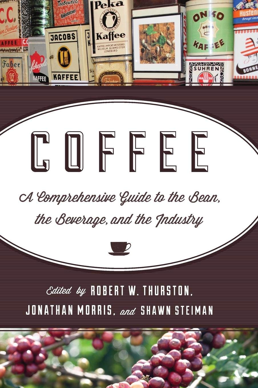 Coffee: A Comprehensive Guide to the Bean, the Beverage, and the Industry Hardcover – October 10, 2013