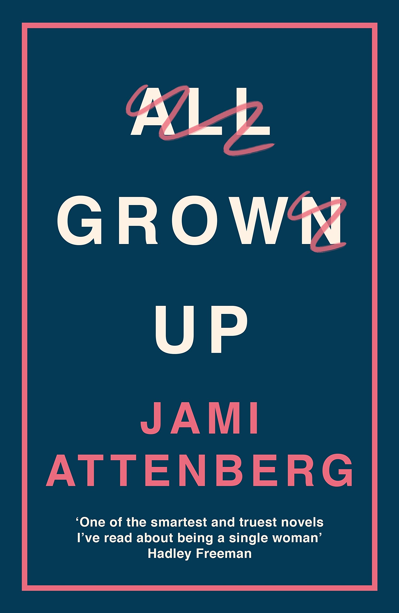 All Grown Up By Jami Attenberg. 9781781257050