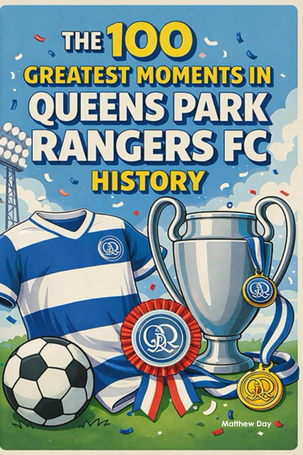 The 100 Greatest Moments in Queens Park Rangers FC History