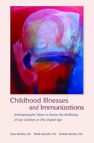 Childhood Illnesses and Immunizations: Anthroposophic Ideas to Ensure the Wellbeing of Our Children in This Digital Age