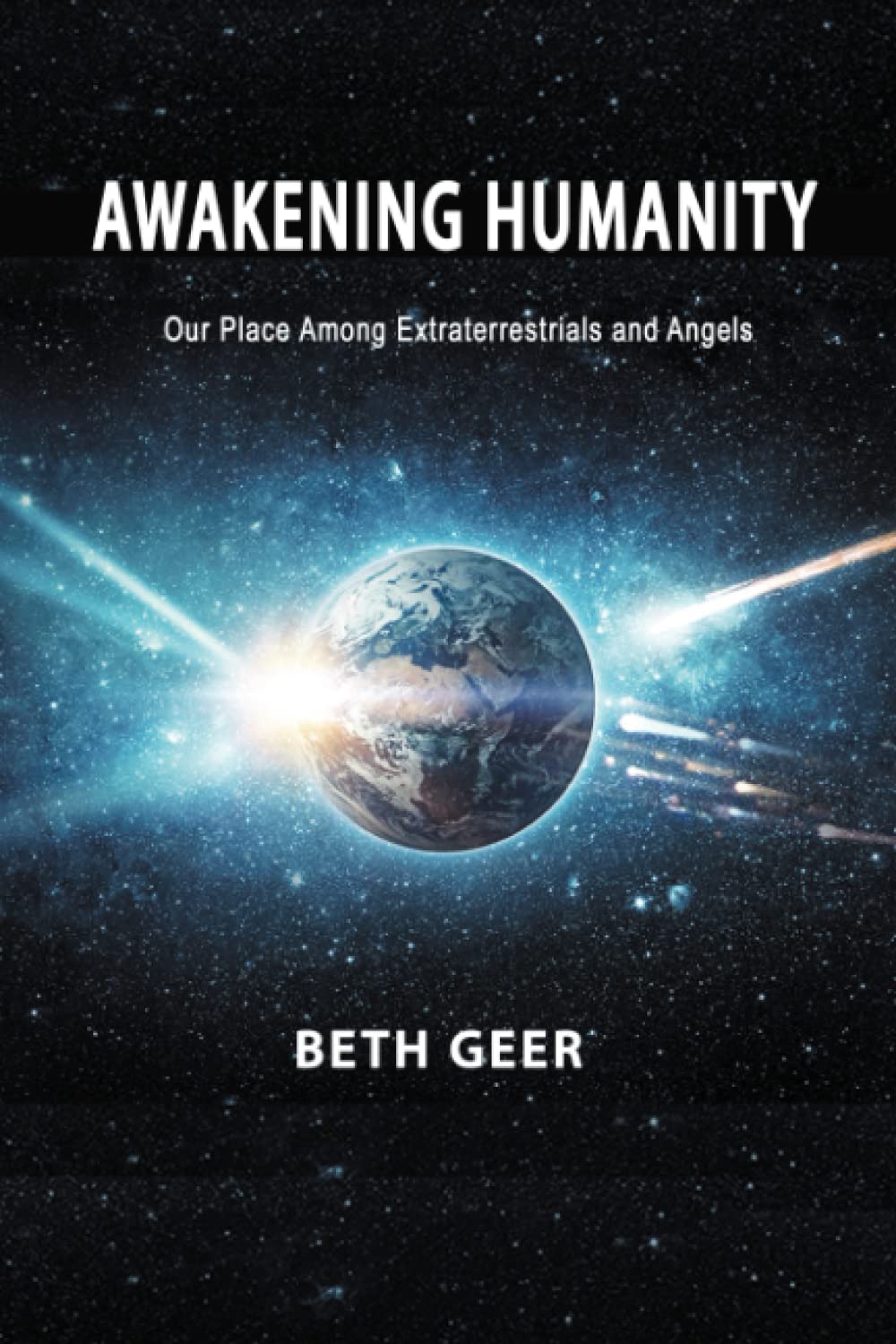 Awakening Humanity: Our Place Among Extraterrestrials and Angels