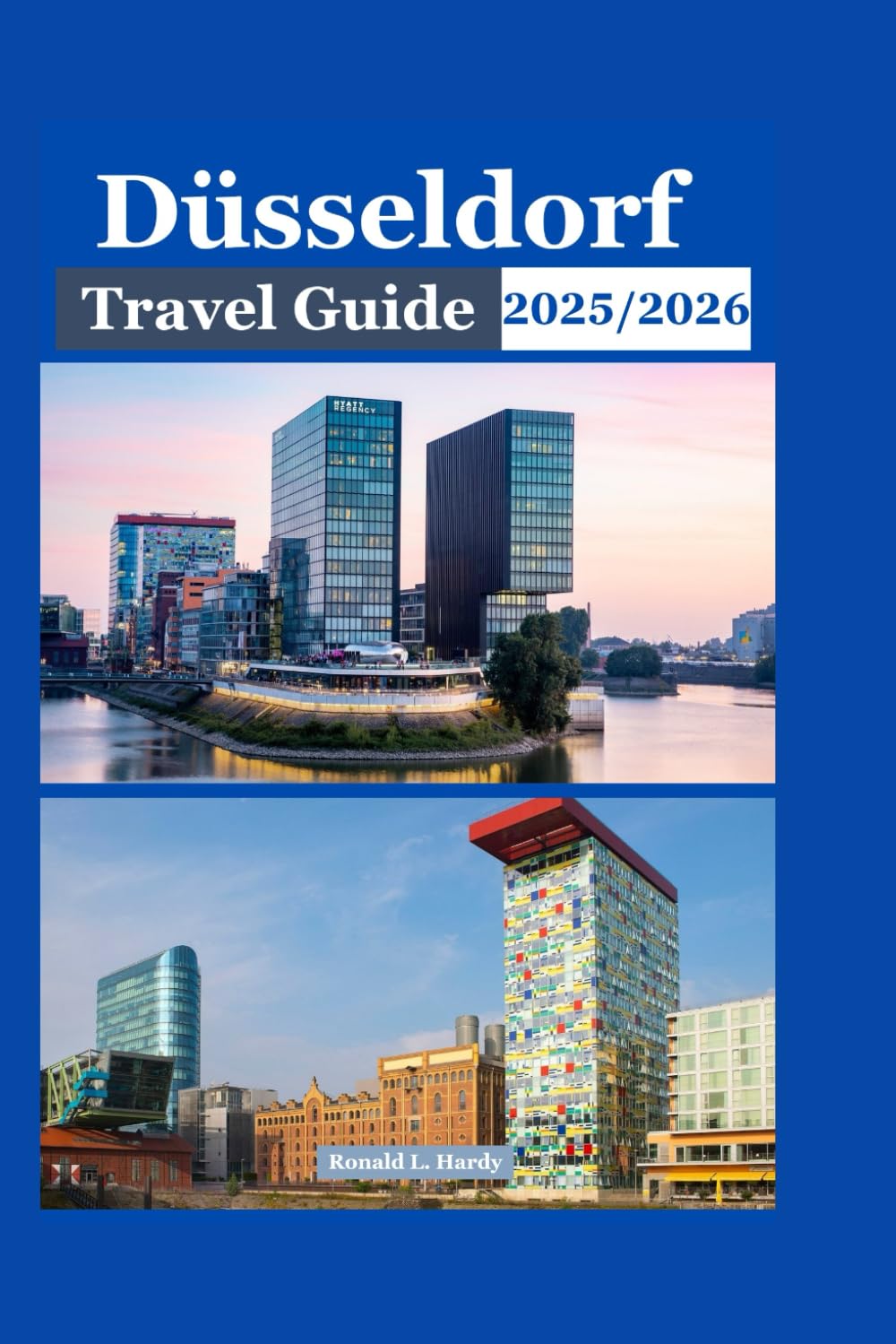 Düsseldorf Travel Guide 2025/2026: The Ultimate Guide to the Rhine Metropolis - Art, Altbier, and Altstadt Secrets