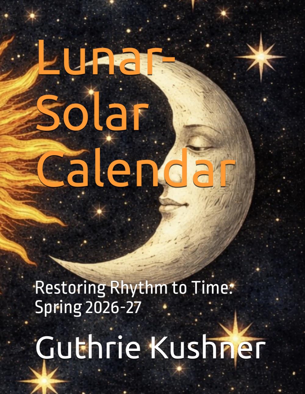Lunar-Solar Calendar: Restoring Rhythm to Time: Spring 2026-27