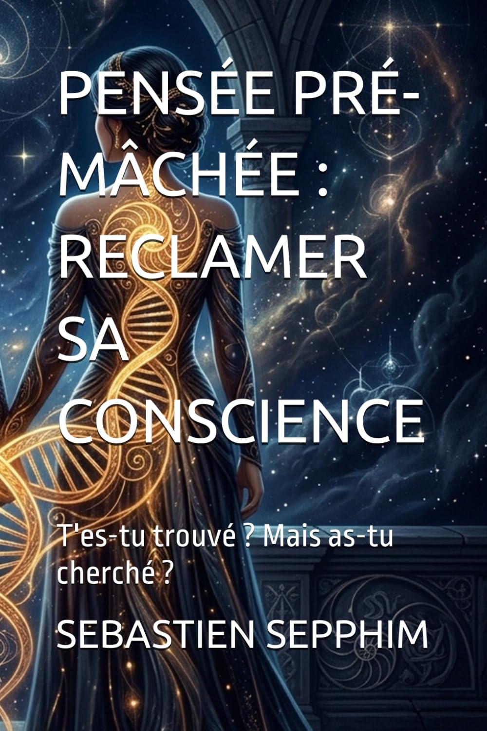 PENSÉE PRÉ-MÂCHÉE : RECLAMER SA CONSCIENCE: T'es-tu trouvé ? Mais as-tu cherché ?