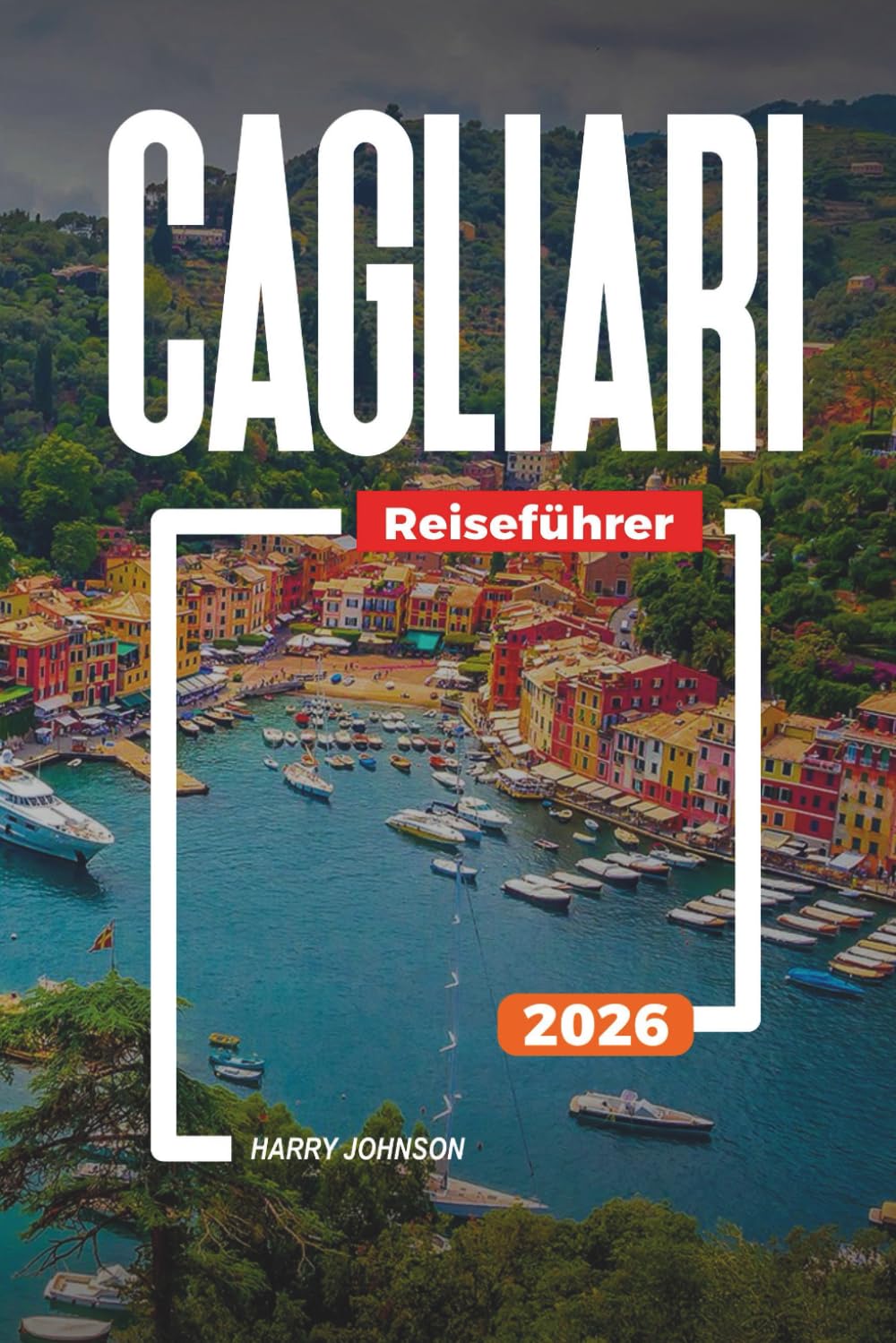 CAGLIARI REISEFÜHRER 2026: Entdecken Sie versteckte Schätze, historische Sehenswürdigkeiten, Reisetipps und unvergessliche Urlaubserlebnisse