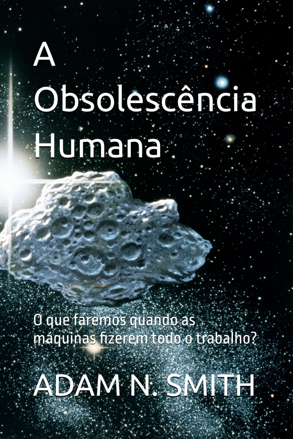 A Obsolescência Humana: O que faremos quando as máquinas fizerem todo o trabalho? (Adam contra a dominação das máquinas)