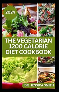 THE VEGETARIAN 1200 CALORIE DIET COOKBOOK: Delicious Plant-Based Low-carb, High Protein Recipes To Shed Pounds and Lose weight Effectively