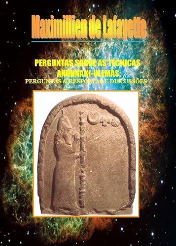 Perguntas Sobre as Técnicas Anunnaki-Ulemás: PERGUNTAS &amp; RESPOSTAS E DISCUSSÕES