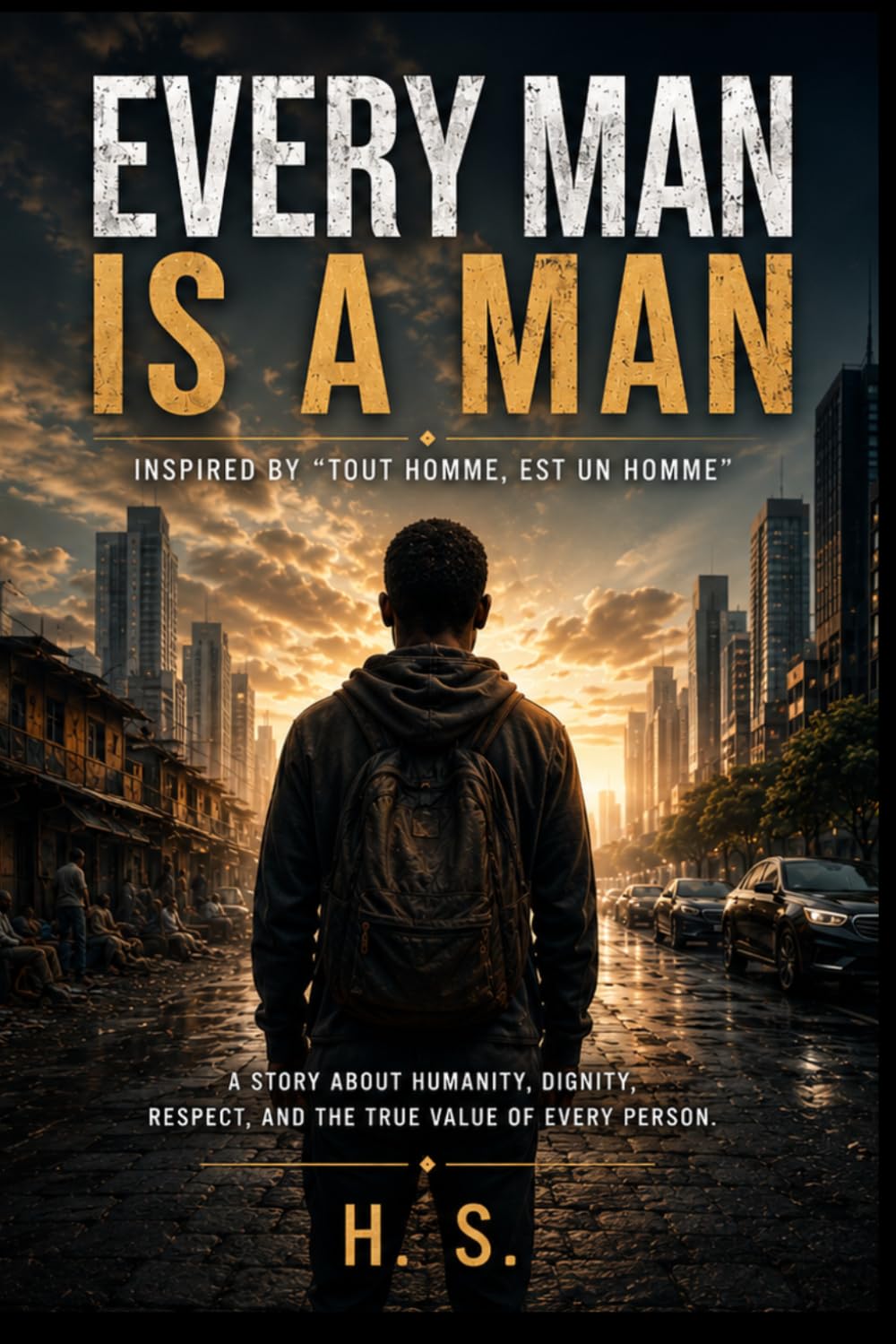 EVERY MAN IS A MAN: A Story of Dignity, Respect, and the Power of Humanity