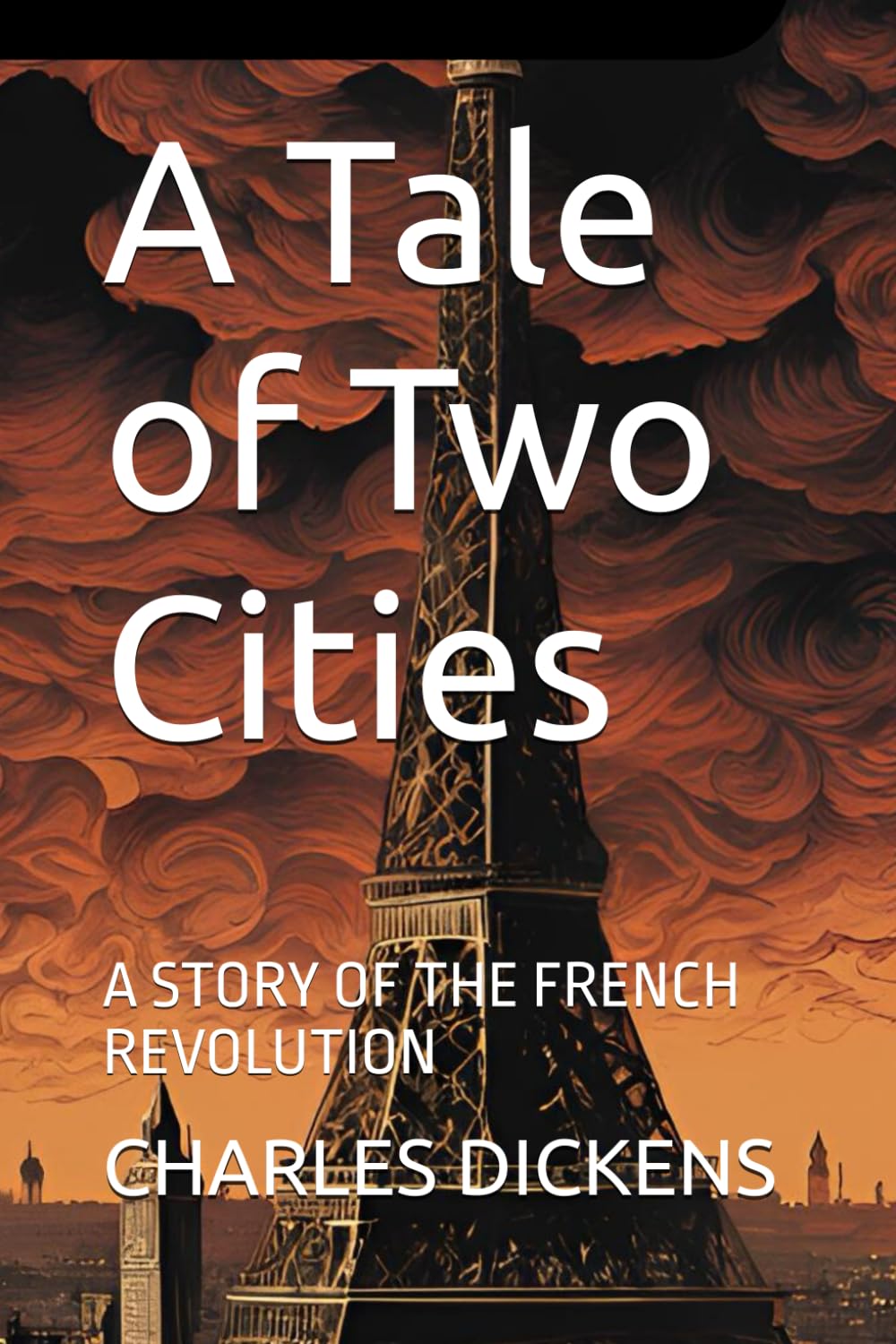 A Tale of Two Cities: A STORY OF THE FRENCH REVOLUTION
