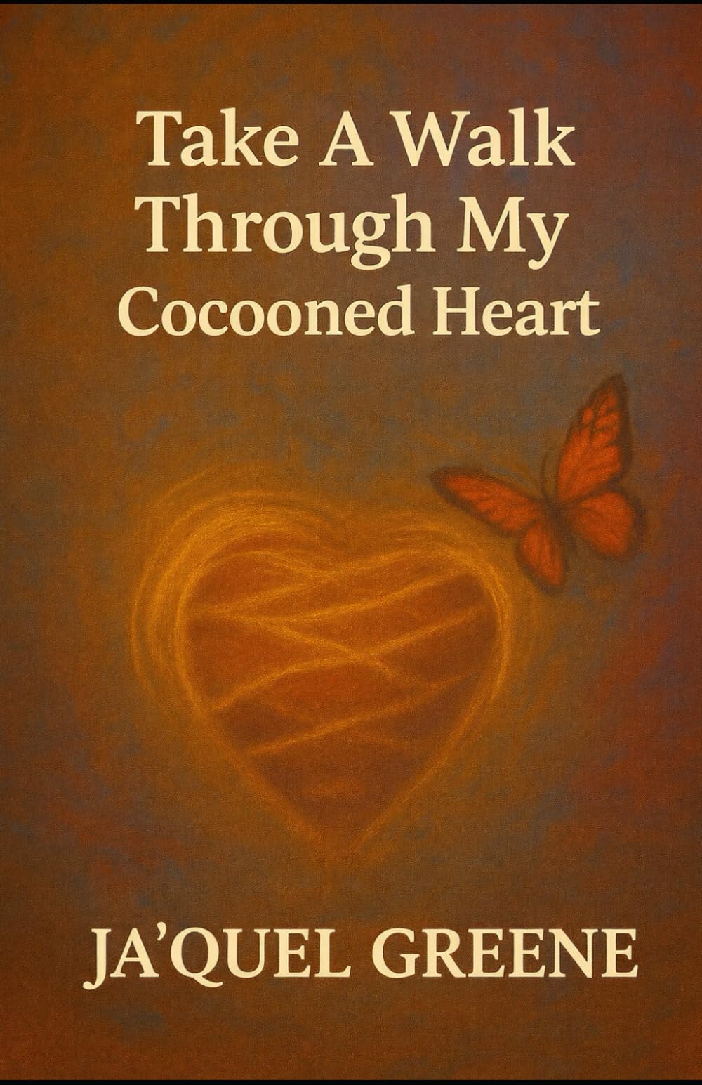 Take A Walk Through My Cocooned Heart