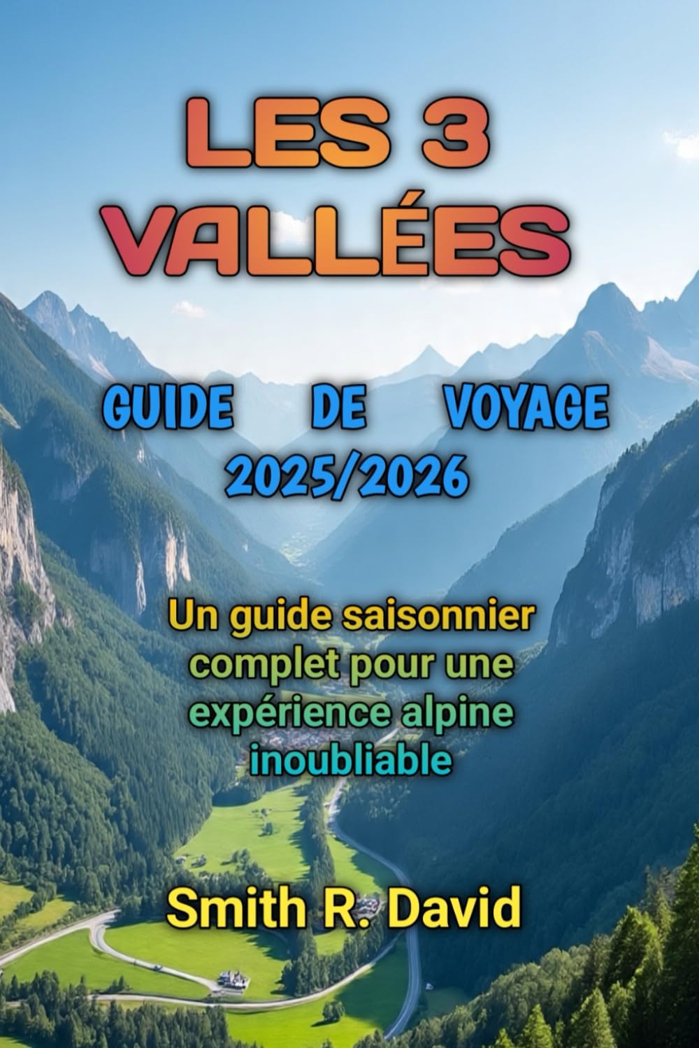 LES 3 VALLÉES GUIDE DE VOYAGE 2025/2026