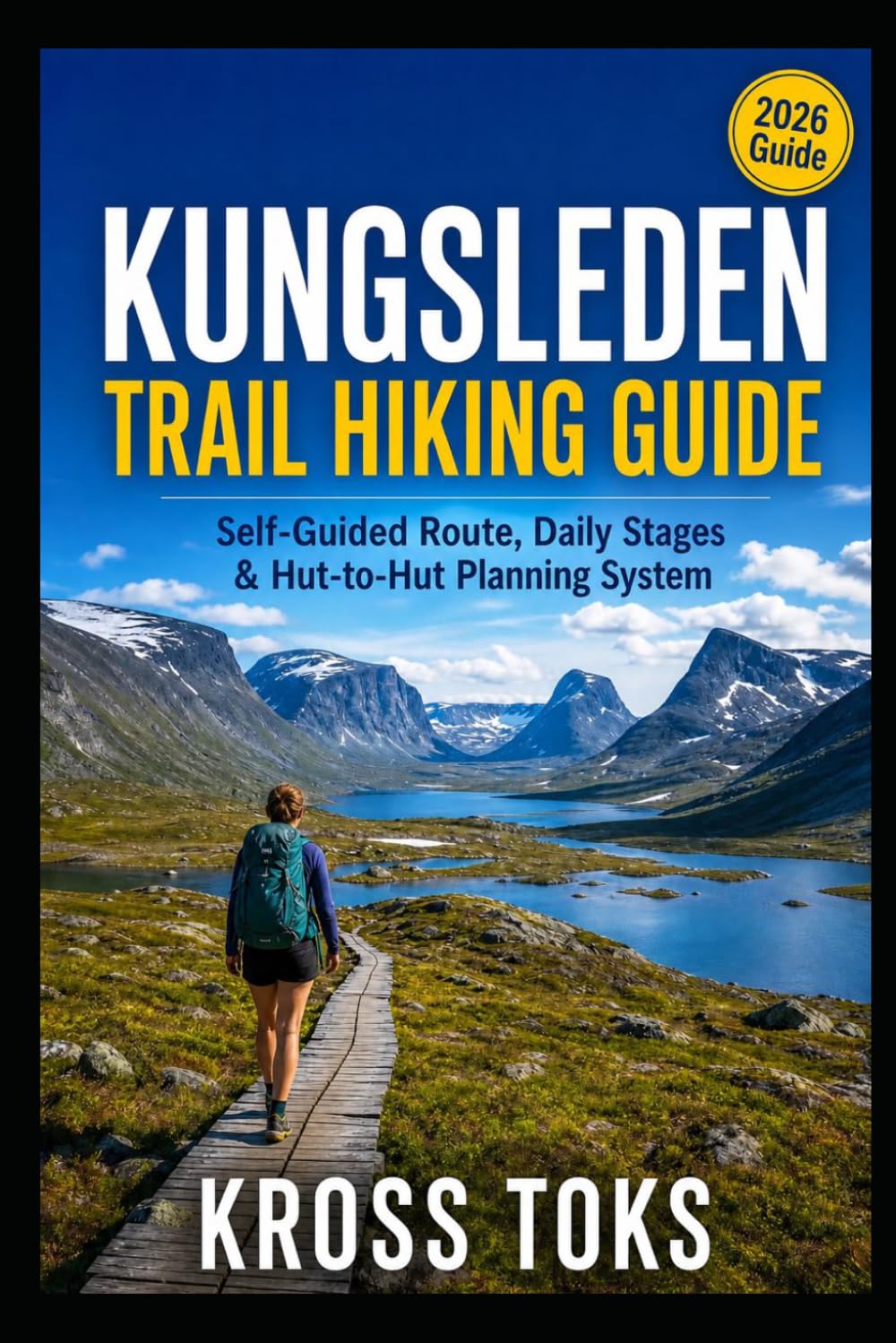 Kungsleden Trail Hiking Guide: Self-Guided Route, Daily Stages & Hut-to-Hut Planning System