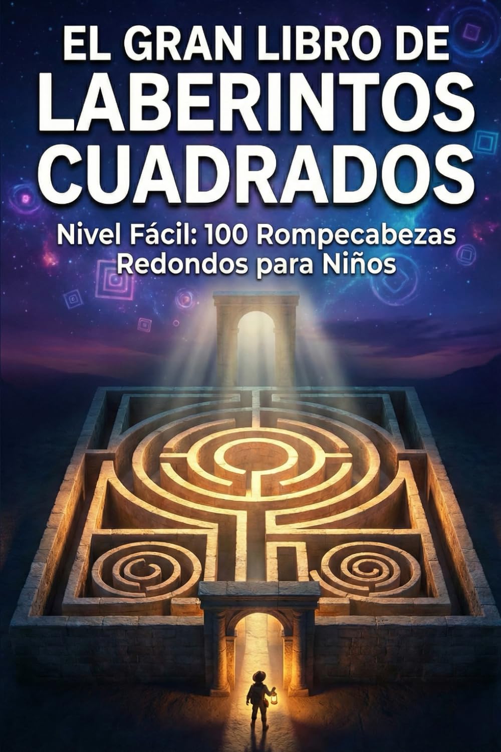 El Gran Libro de Laberintos Cuadrados: Nivel Fácil: 100 Rompecabezas Clásicos para Niños | Diversión y Aprendizaje sin Pantallas (Desafío Laberinto: La Serie Completa)
