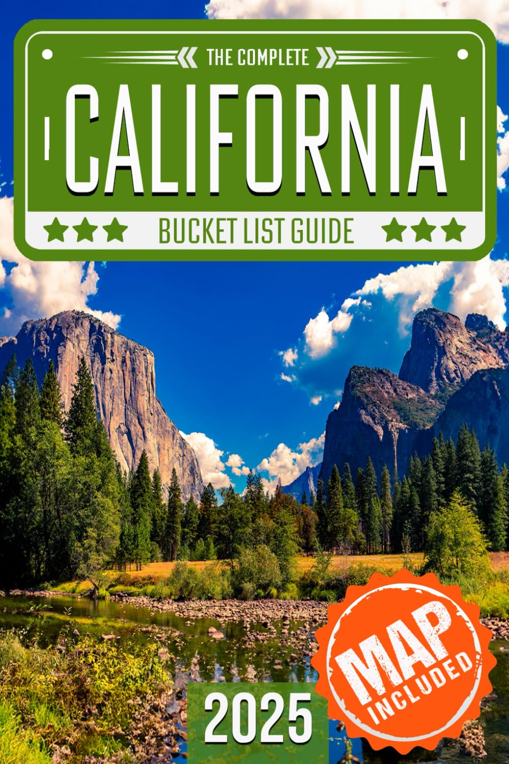 California Bucket List: Set Off on 120 Epic Adventures and Discover Incredible Destinations to Live Out Your Dreams While Creating Unforgettable Memories that Will Last a Lifetime (Map Included)