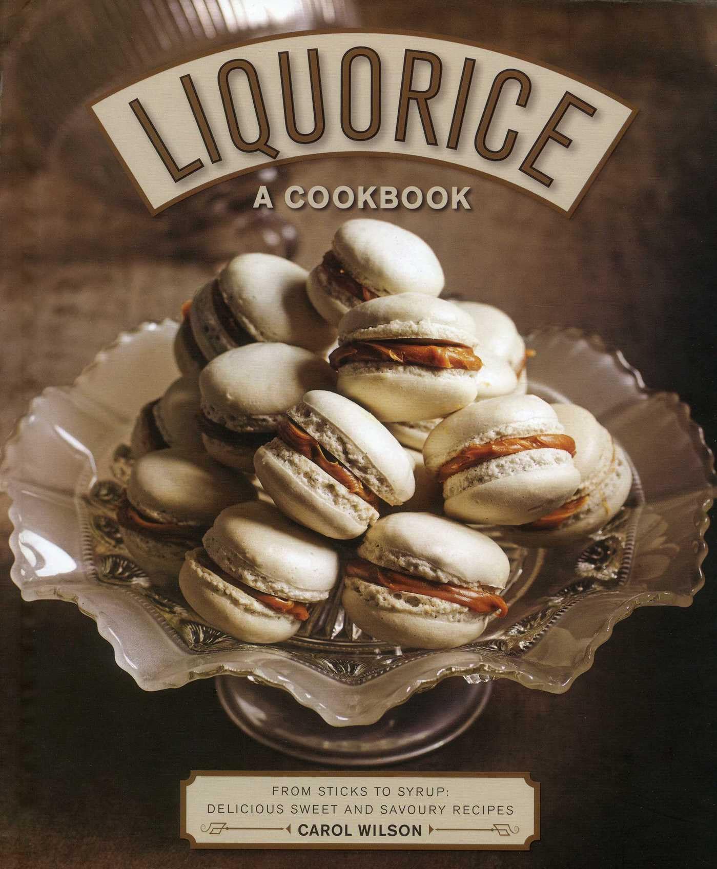 Liquorice: A Cookbook by Carol Wilson (Hardback Book)