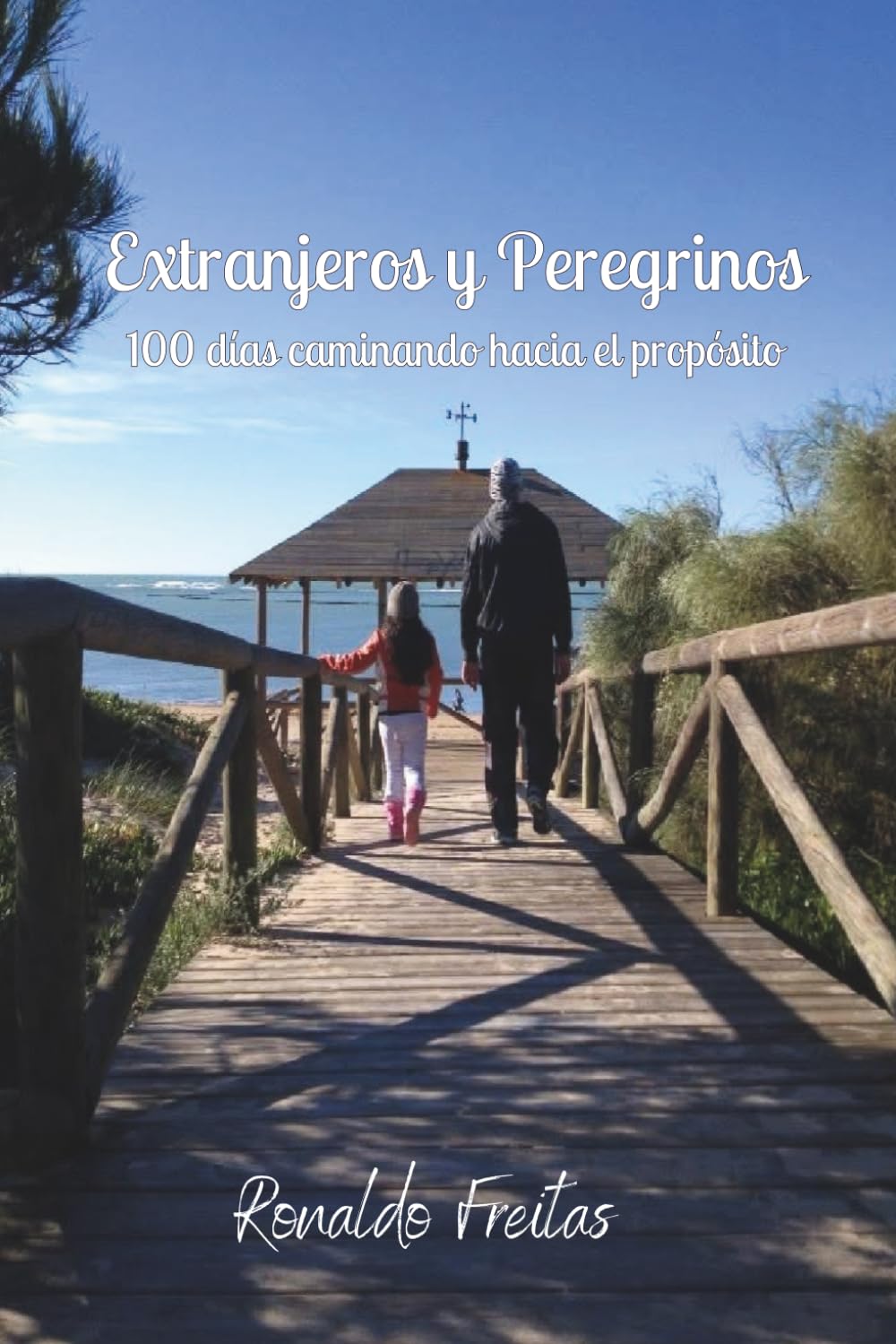 Extranjeros y Peregrinos: 100 Días con Propósito en el Camino