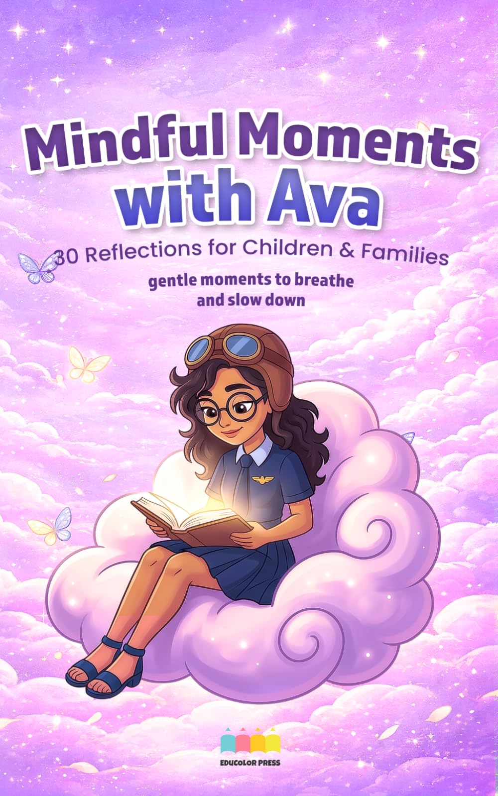 Mindful Moments with Ava: 30 Reflections for Children & Families (Mindful Reflections with Ava)