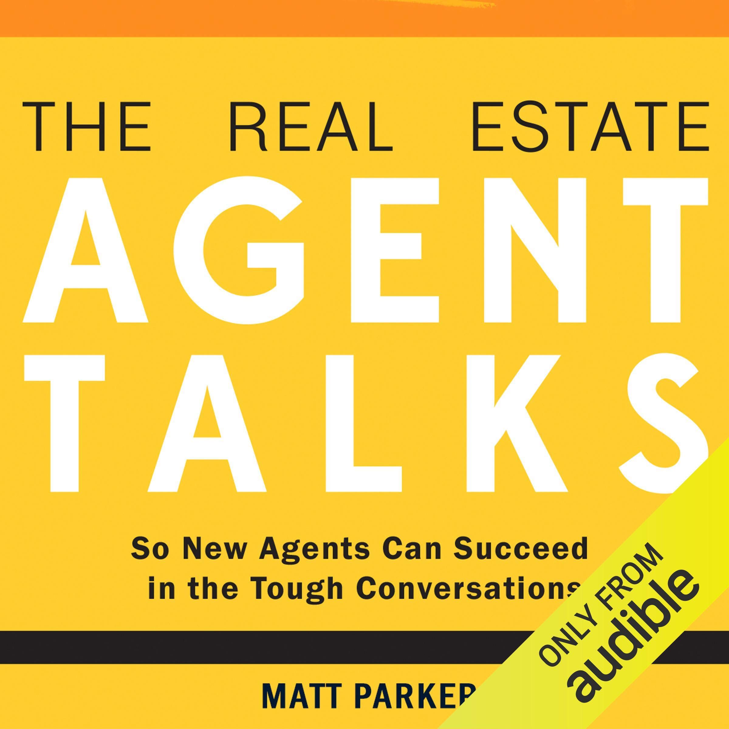 The Real Estate Agent Talks: So New Agents Can Succeed in the Tough Conversations