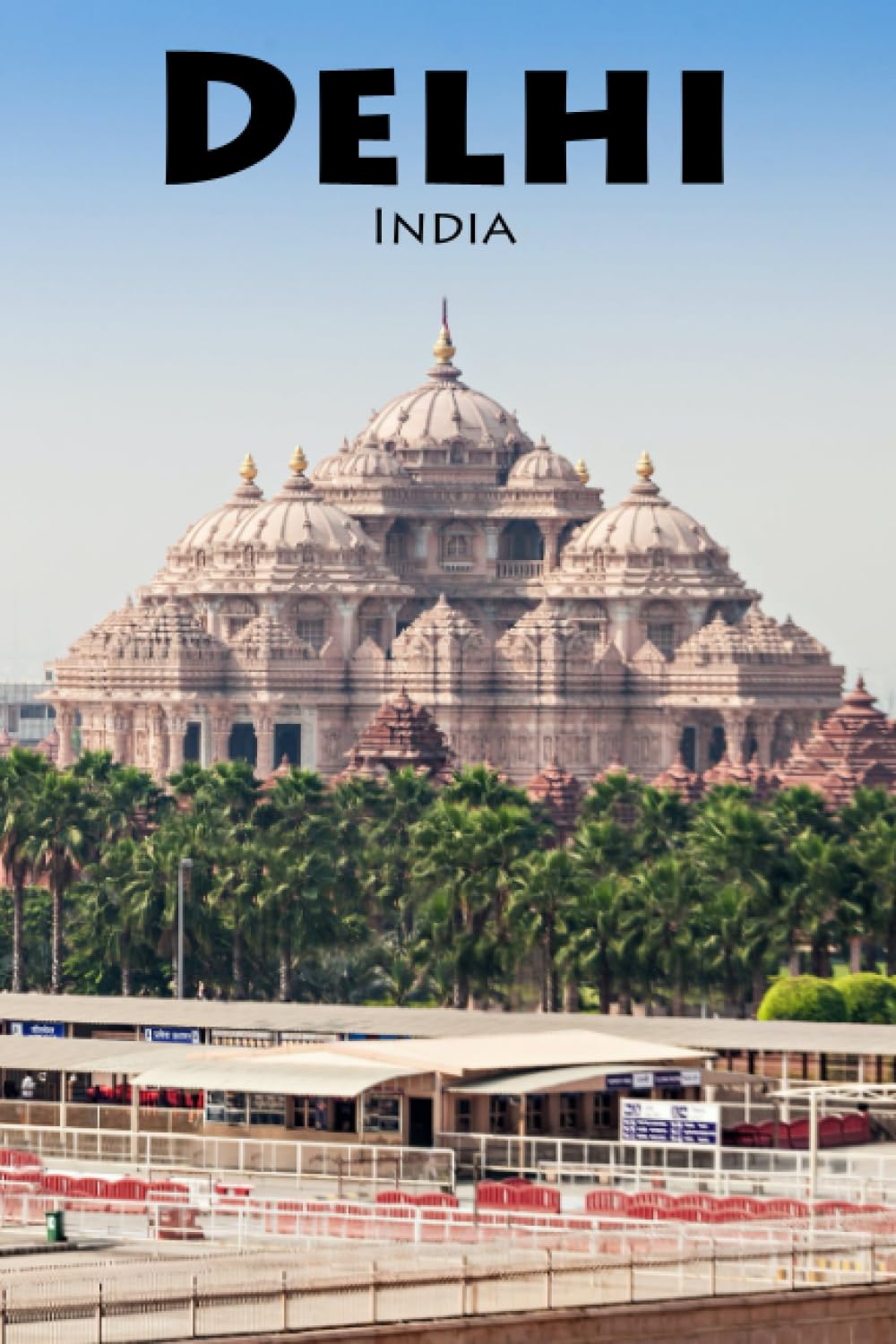 I haven't been everywhere, but Delhi is on my list: a Blank Sketchbook for Artists, Drawing, Doodling, Writing, and Recording Your Travels and ... Travel Lovers.: 100 pages, 6x9 matte finish