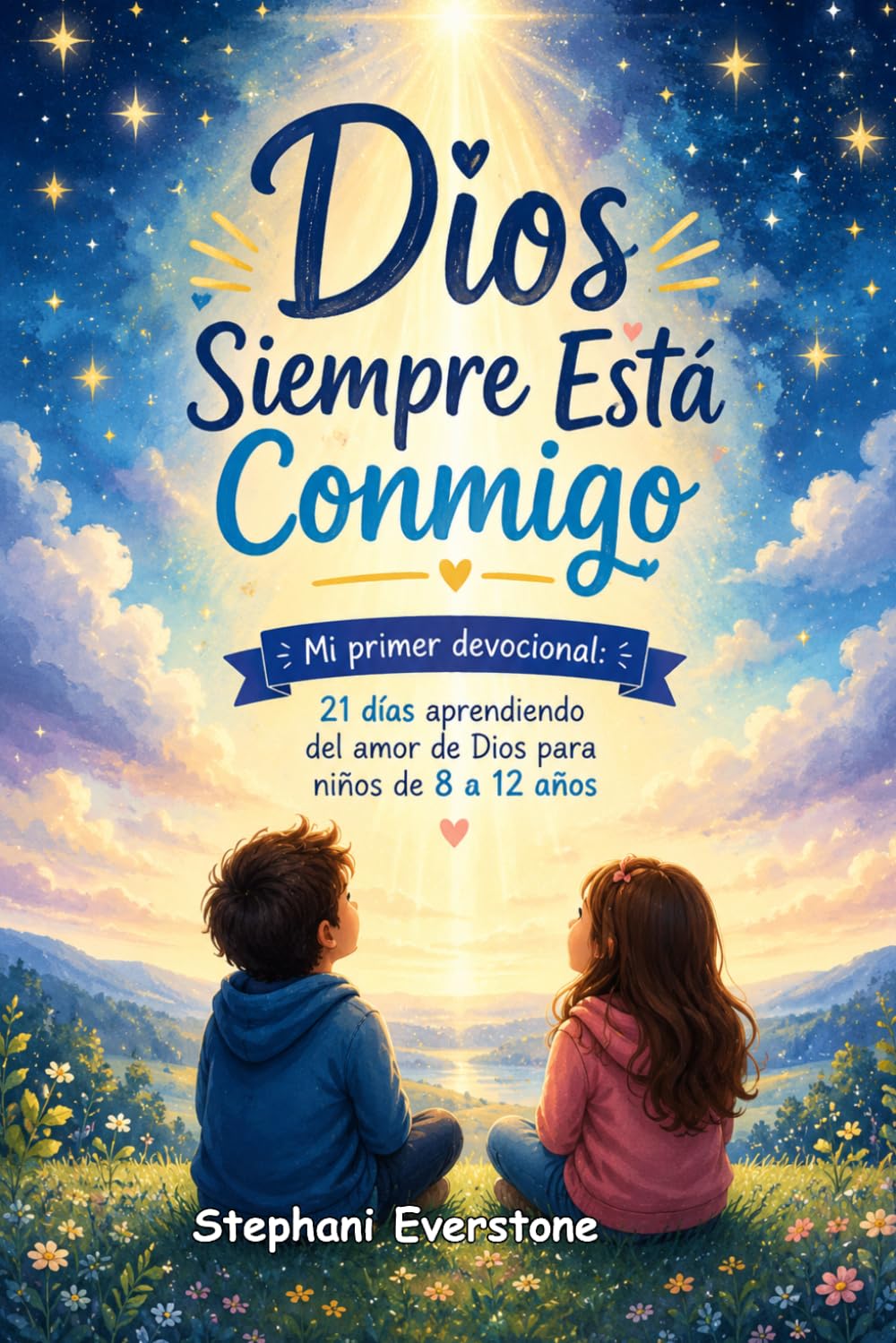 Dios Siempre Está Conmigo: Mi primer devocional, 21 Días Aprendiendo Del Amor De Dios Para Niños De 8 a 12 Años Con Reflexiones, Oraciones, y Actividades