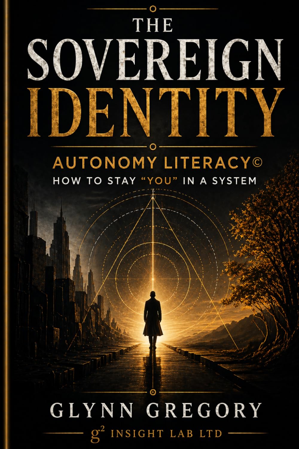 The Sovereign Identity: Autonomy Literacy© How To Stay “You” In a System (The Pattern Literacy© Series)