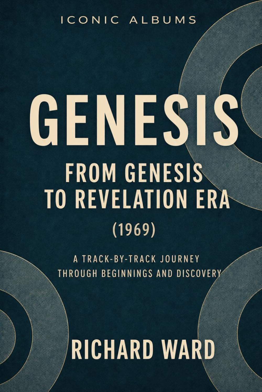 Iconic Albums Genesis From Genesis to Revelation Era (1969): A Track-by-Track Journey through Beginnings and Discovery