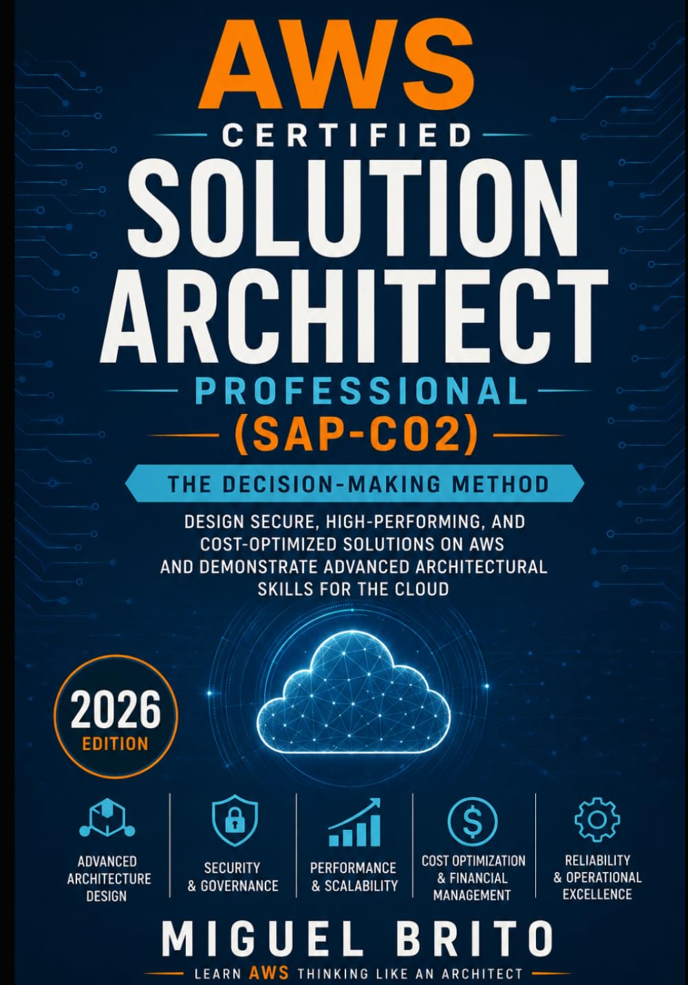 AWS Certified Solution Architect Professional - (SAP C02): The Decision-Making Method (AWS Certification Decision Guides)