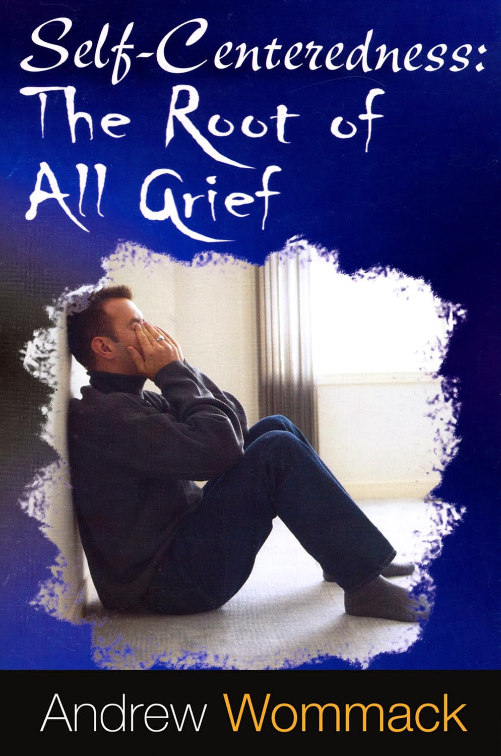 Self Centeredness: The Source of All Grief
