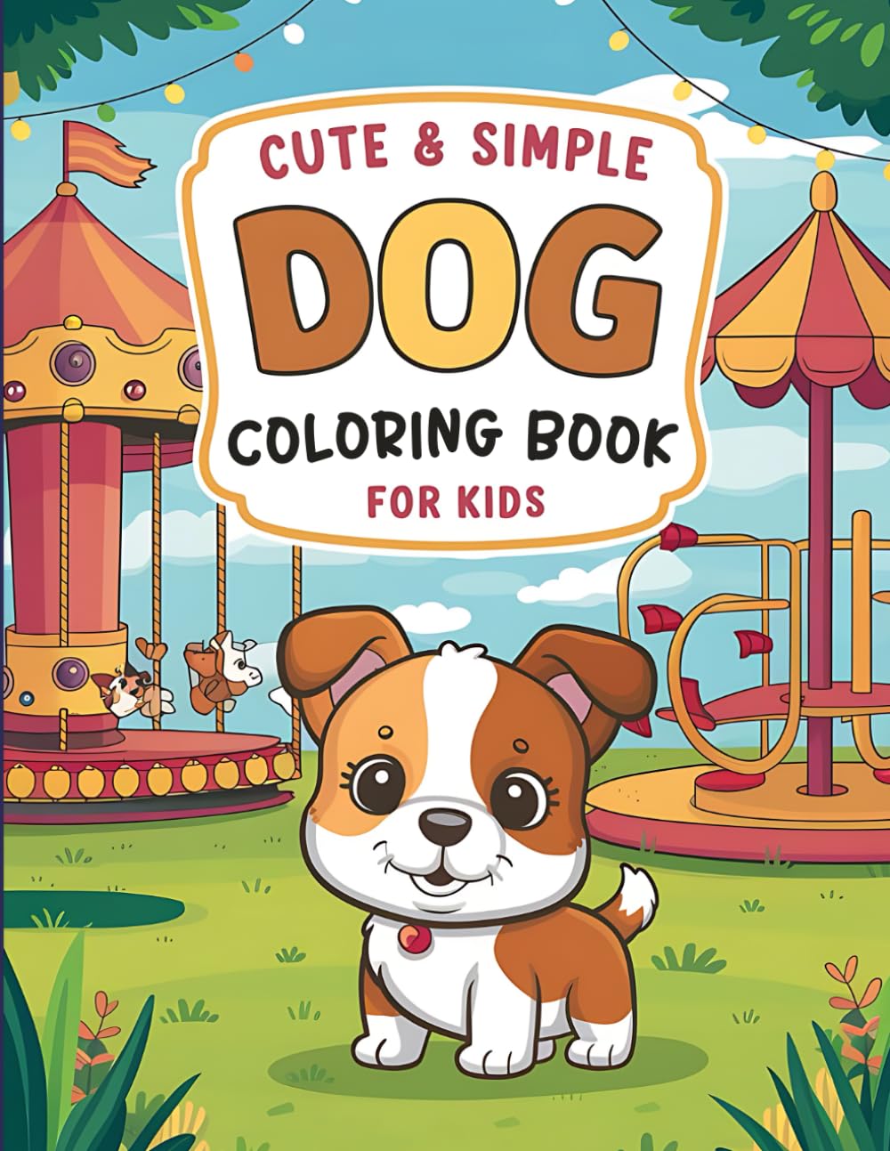 Cute & Simple Dog Coloring Book For Kids: Adorable Puppies for Little Animal Lovers to Color