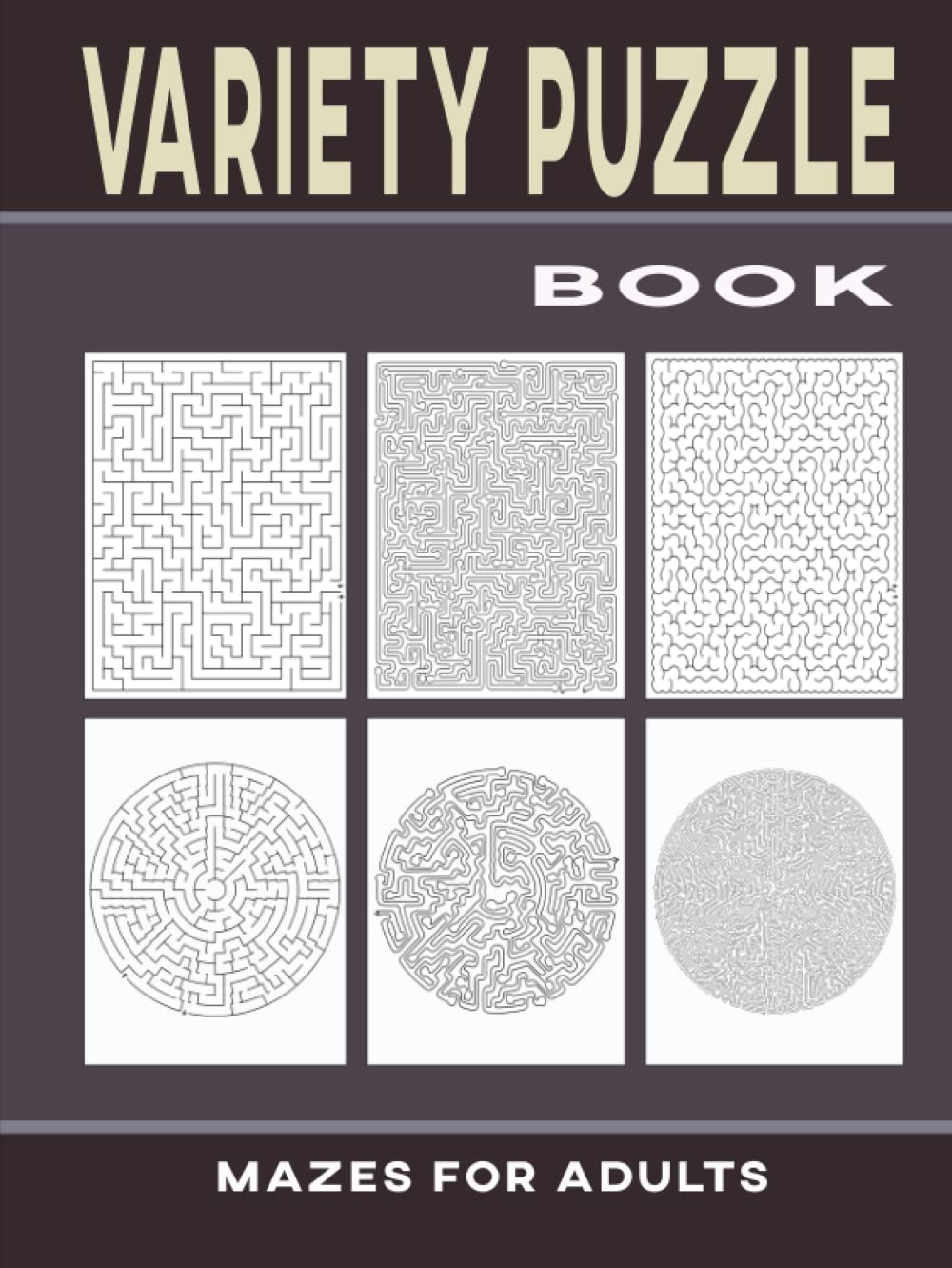 Variety Puzzle Book: Mazes for Adults – Large Print for Ease of Use by Seniors | Range of Difficulty Levels 1-4 with Solutions