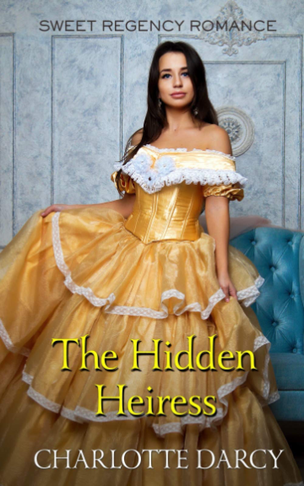 The Hidden Heiress: Sweet Regency Romance